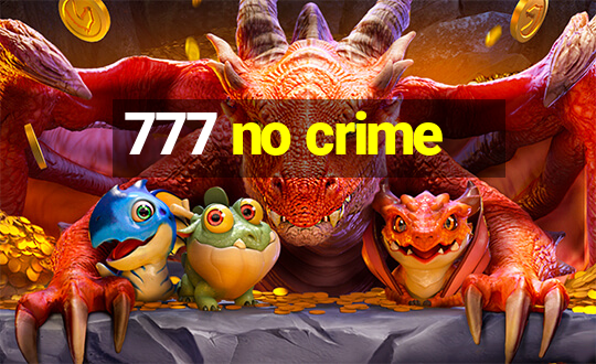 777 no crime