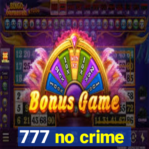 777 no crime