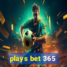 plays bet 365