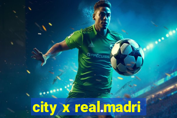 city x real.madri