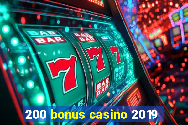 200 bonus casino 2019