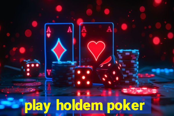 play holdem poker