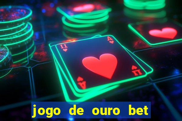 jogo de ouro bet reclame aqui