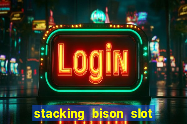 stacking bison slot free play