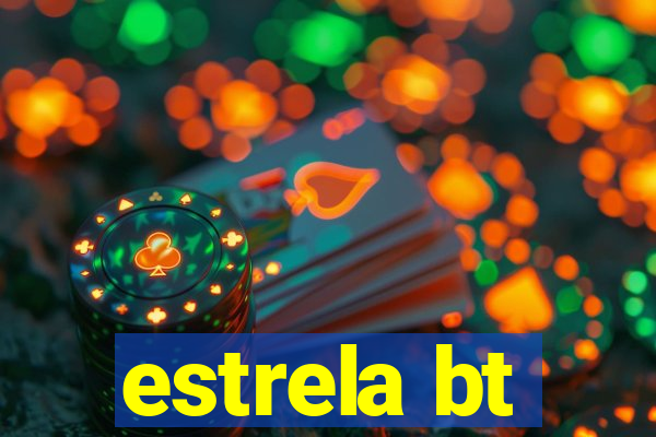 estrela bt