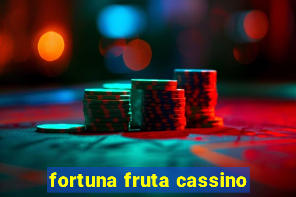 fortuna fruta cassino