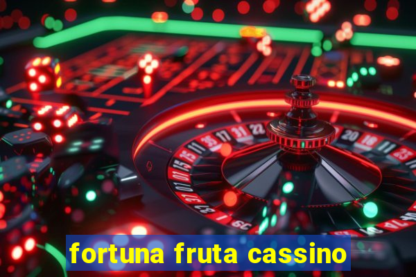 fortuna fruta cassino