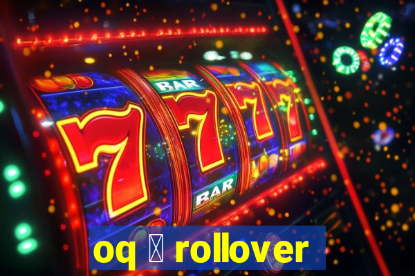 oq 茅 rollover