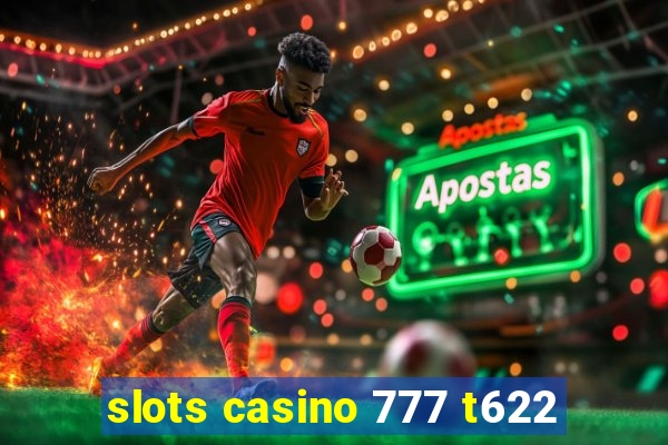 slots casino 777 t622