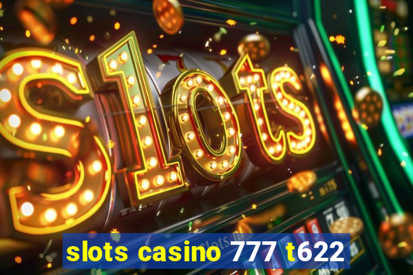 slots casino 777 t622