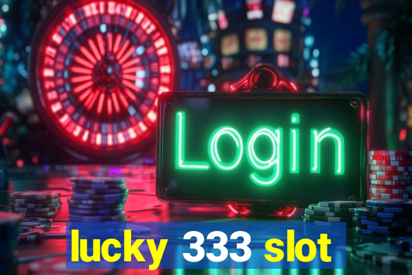 lucky 333 slot