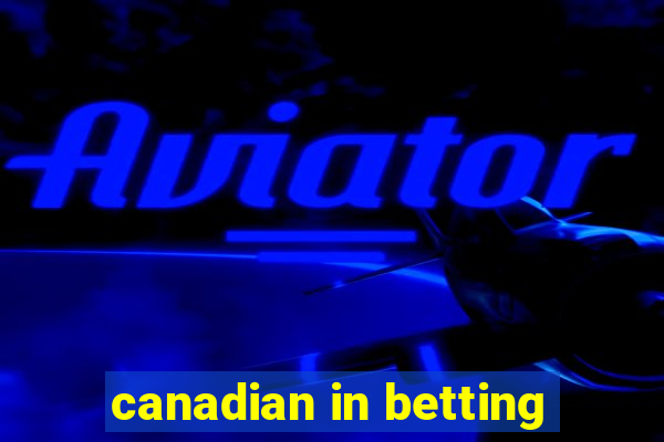 canadian in betting