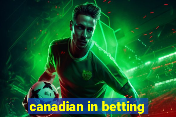 canadian in betting