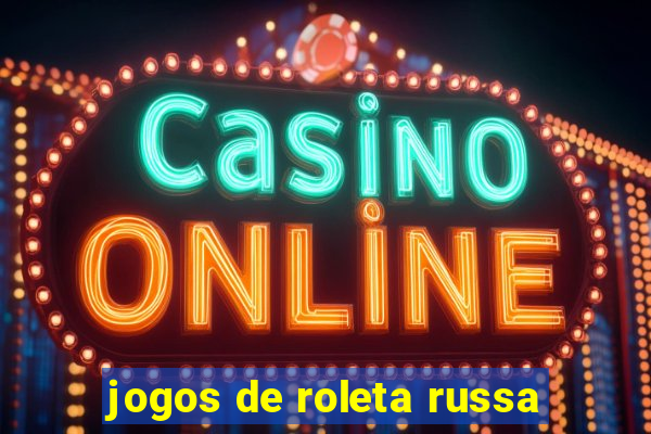 jogos de roleta russa