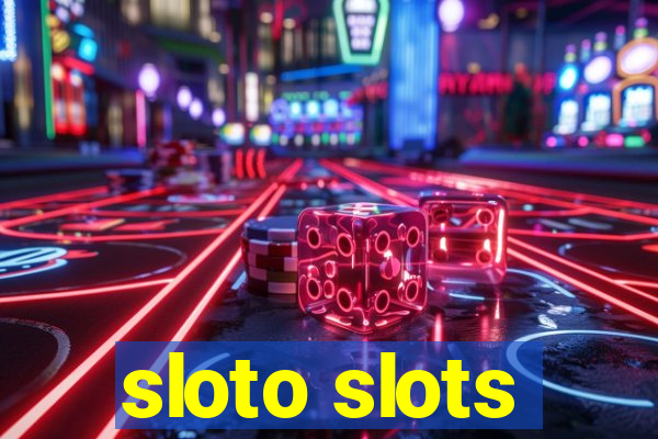 sloto slots