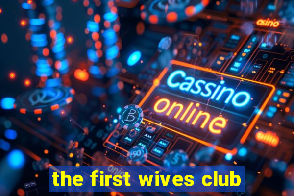 the first wives club