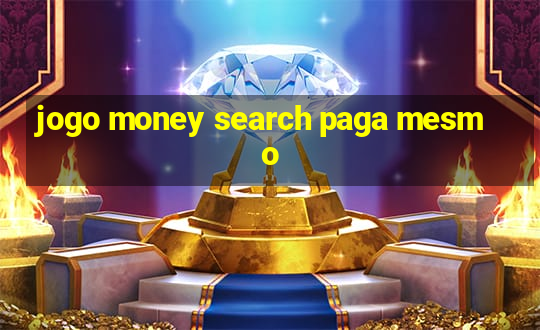 jogo money search paga mesmo