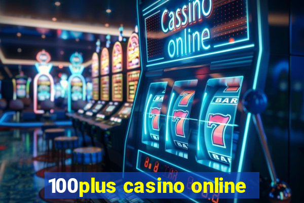 100plus casino online