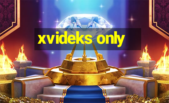 xvideks only