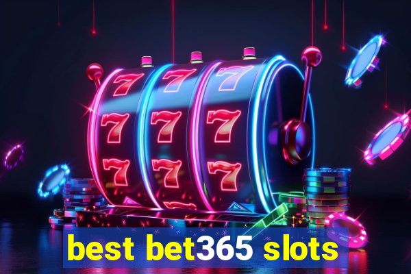 best bet365 slots