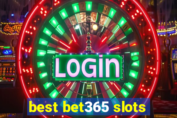 best bet365 slots