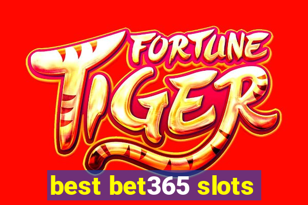 best bet365 slots