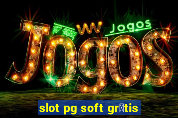 slot pg soft gr谩tis