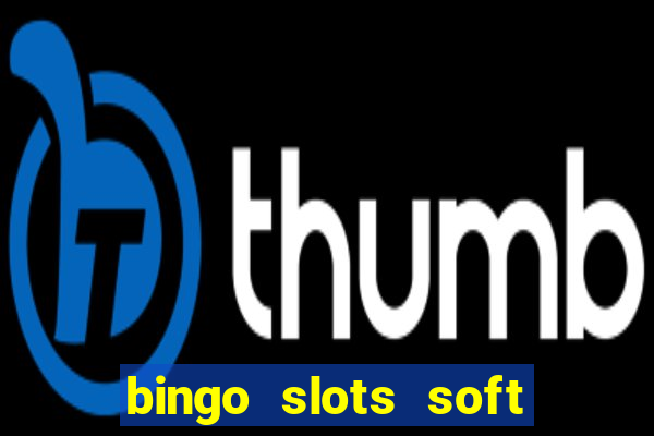 bingo slots soft é confiável