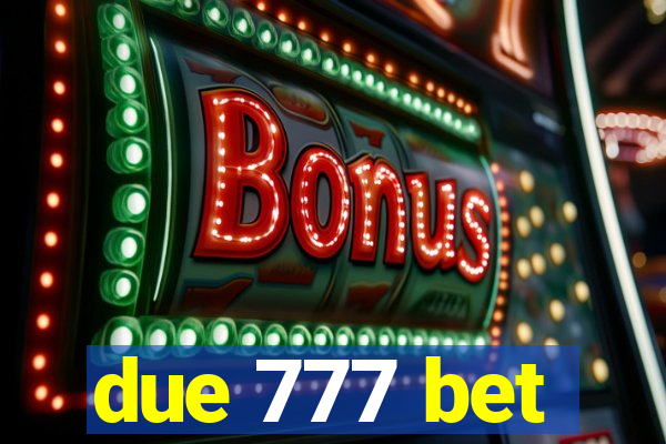 due 777 bet