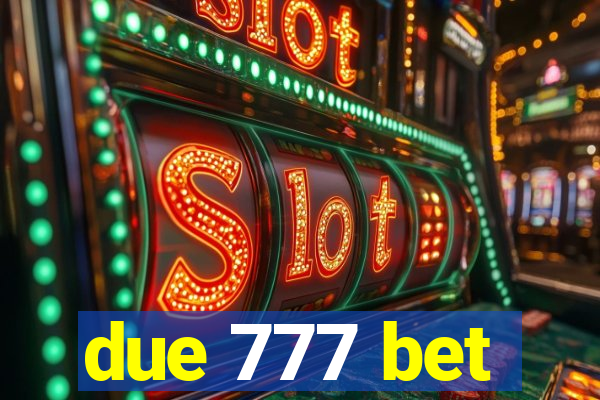 due 777 bet