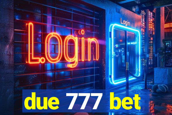 due 777 bet