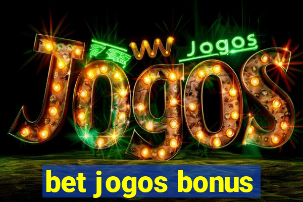 bet jogos bonus