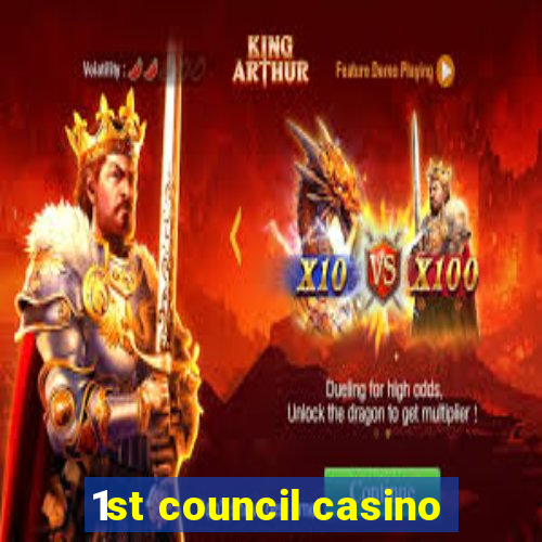 1st council casino