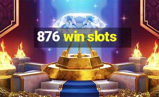 876 win slots