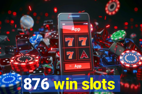 876 win slots