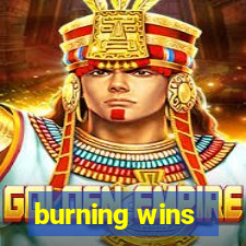 burning wins