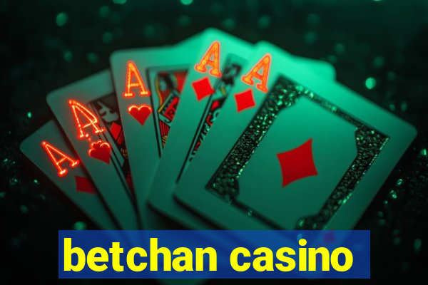 betchan casino