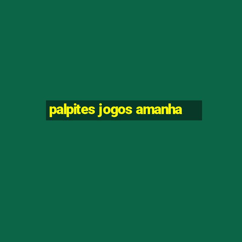 palpites jogos amanha