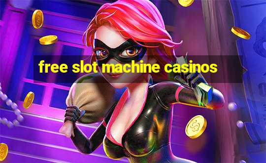 free slot machine casinos