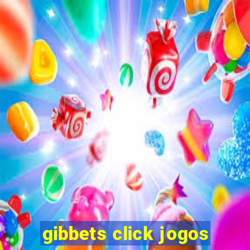 gibbets click jogos