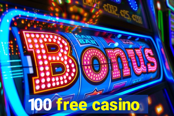 100 free casino