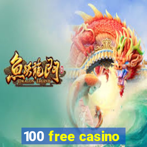 100 free casino