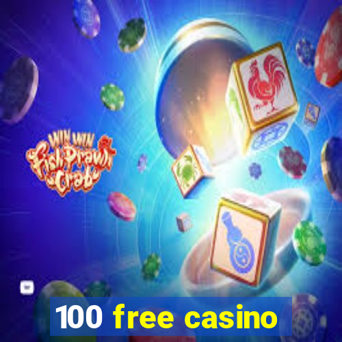 100 free casino