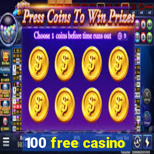 100 free casino