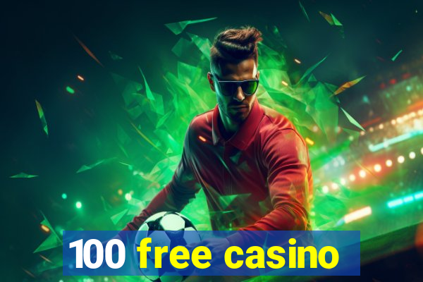 100 free casino