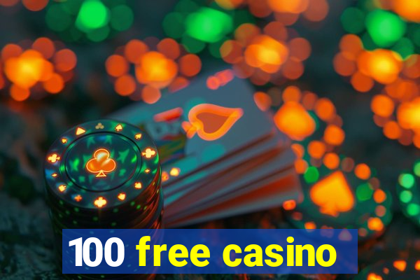 100 free casino