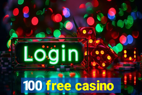 100 free casino