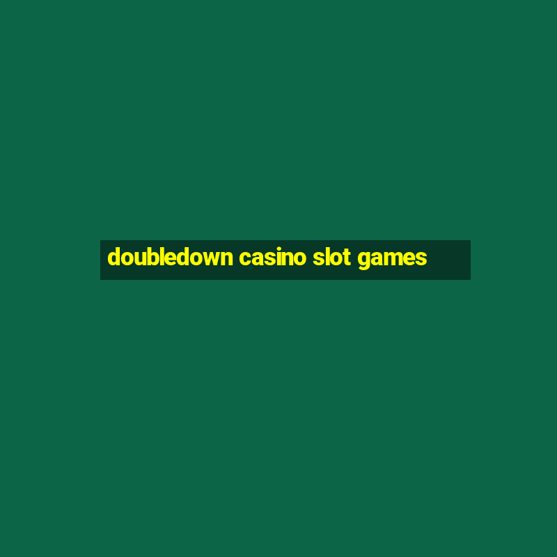 doubledown casino slot games