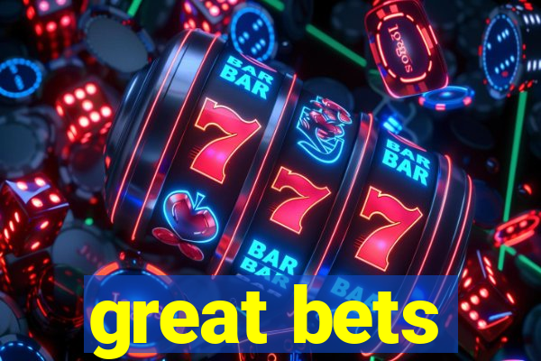 great bets