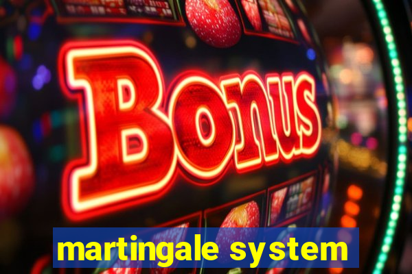 martingale system